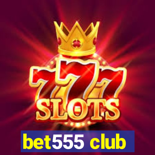 bet555 club